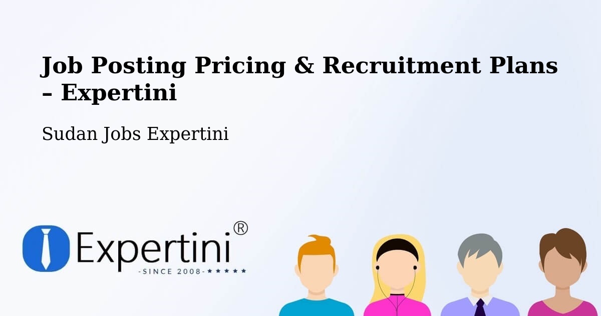 Job Posting Pricing & Recruitment Plans – Ad Dindar - Ad Dindar, Sudan Jobs Expertini